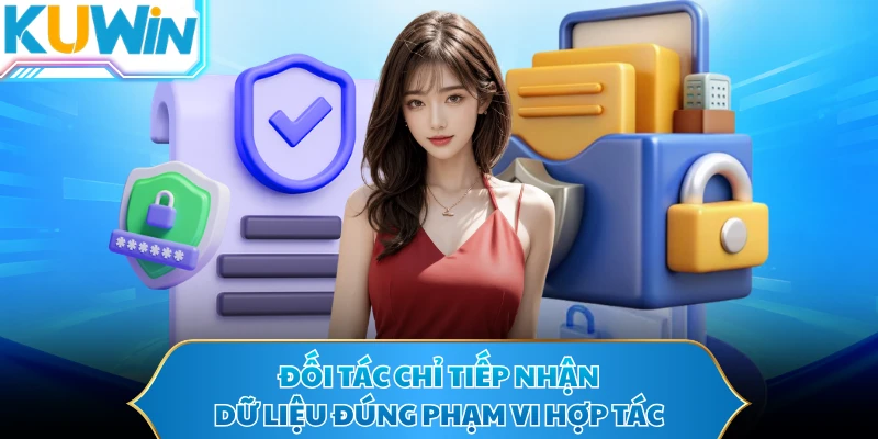 Đối tác chỉ tiếp nhận dữ liệu đúng phạm vi hợp tác