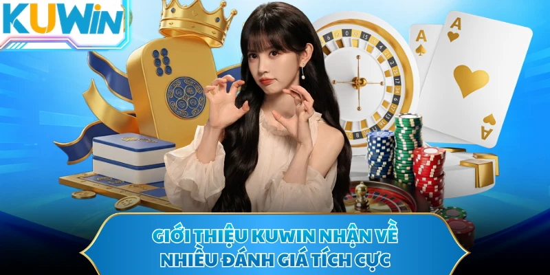 Giới thiệu KUWIN nhận về nhiều đánh giá tích cực