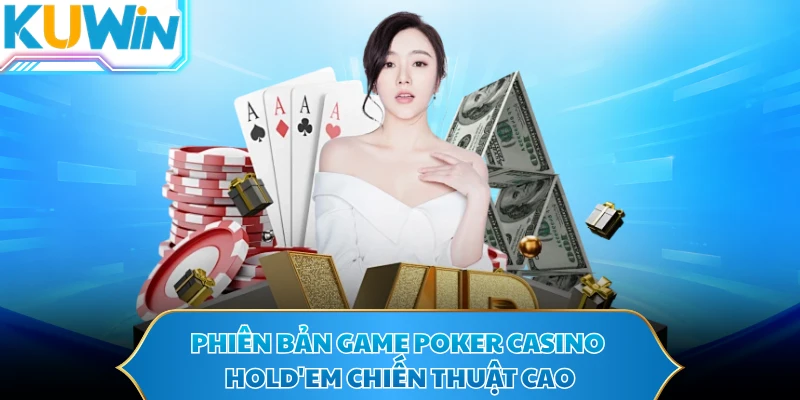 Phiên bản game Poker Casino Hold'em chiến thuật cao