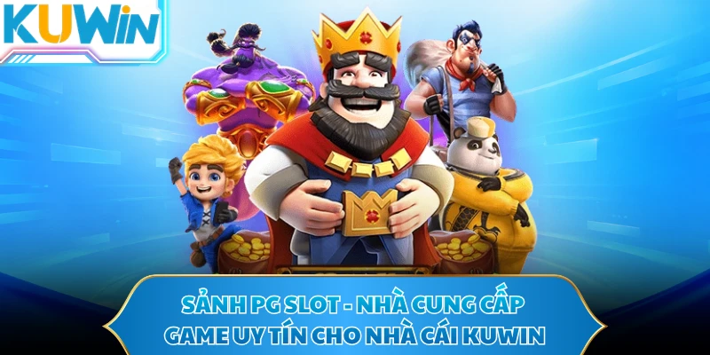 Sảnh PG Slot - Nhà Cung Cấp Game Uy Tín Cho Nhà Cái KUWIN