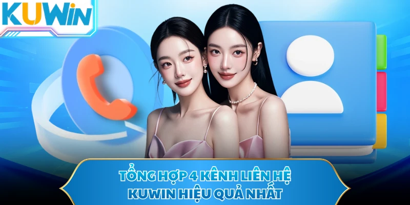 Tổng hợp 4 kênh liên hệ KUWIN hiệu quả nhất